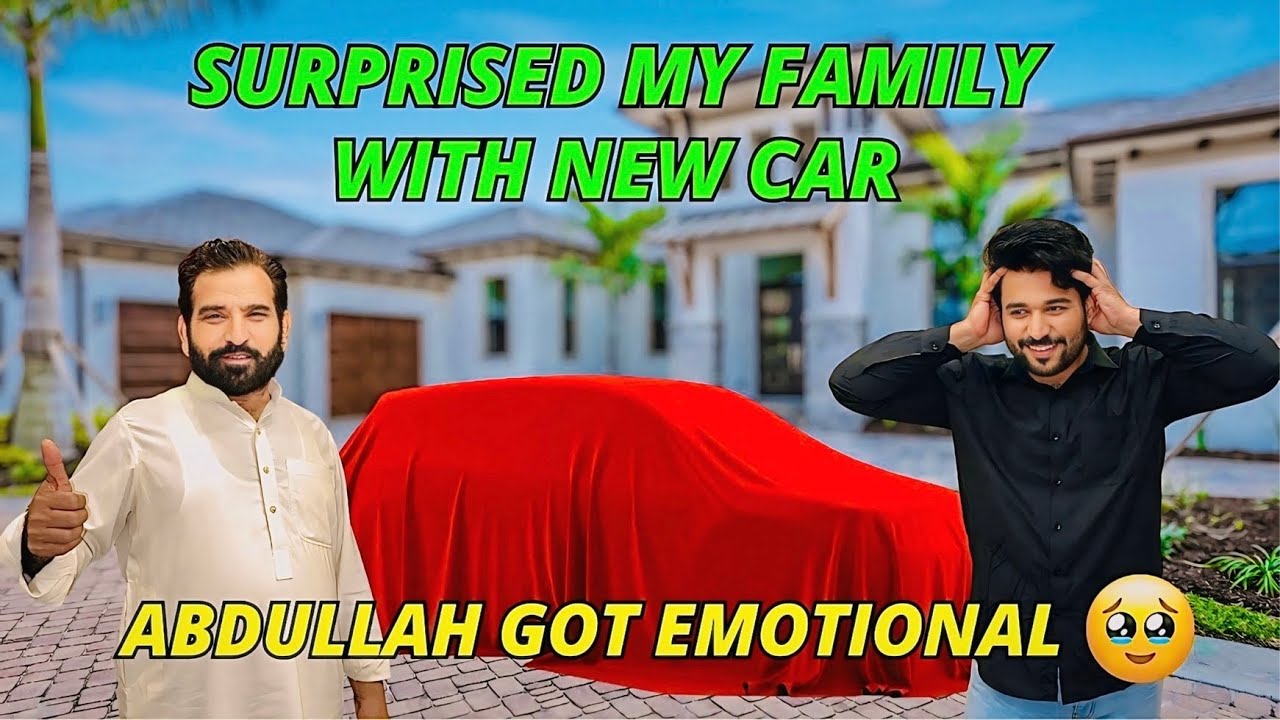 Abdullah Rant Car surprised my family with new car ||Abdullah Got emotional🥹 - YouTube
