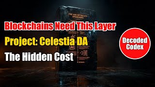 Famous Decoded Codex · Project (18): Celestia Data Availability Pioneer | Blockchains Ne | The Hidden Cost Net Worth