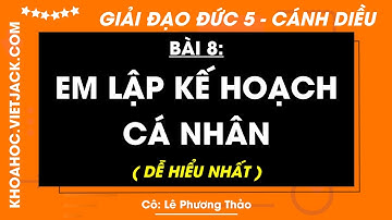 Đạo đức lớp 5 Bài 8: Em lập kế hoạch cá nhân - trang 42, 46 | Cánh diều (DỄ HIỂU NHẤT)