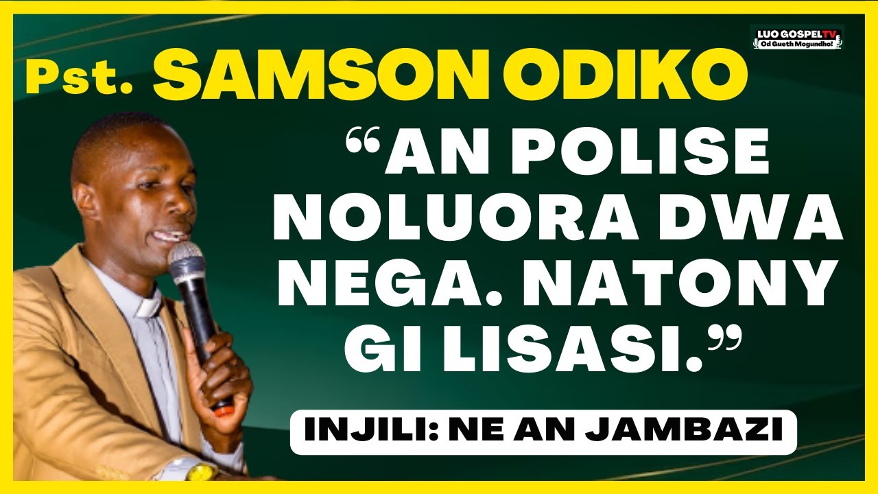 EV SAMSON ODIKO - NE AN JAMBAZI MANIGI BUNDE ! POLISE NE DWA NEGA- INJILI MALER GI DHOLUO ❗❗ ❤️🔥