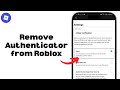 How to Remove Authenticator from Roblox Mobile