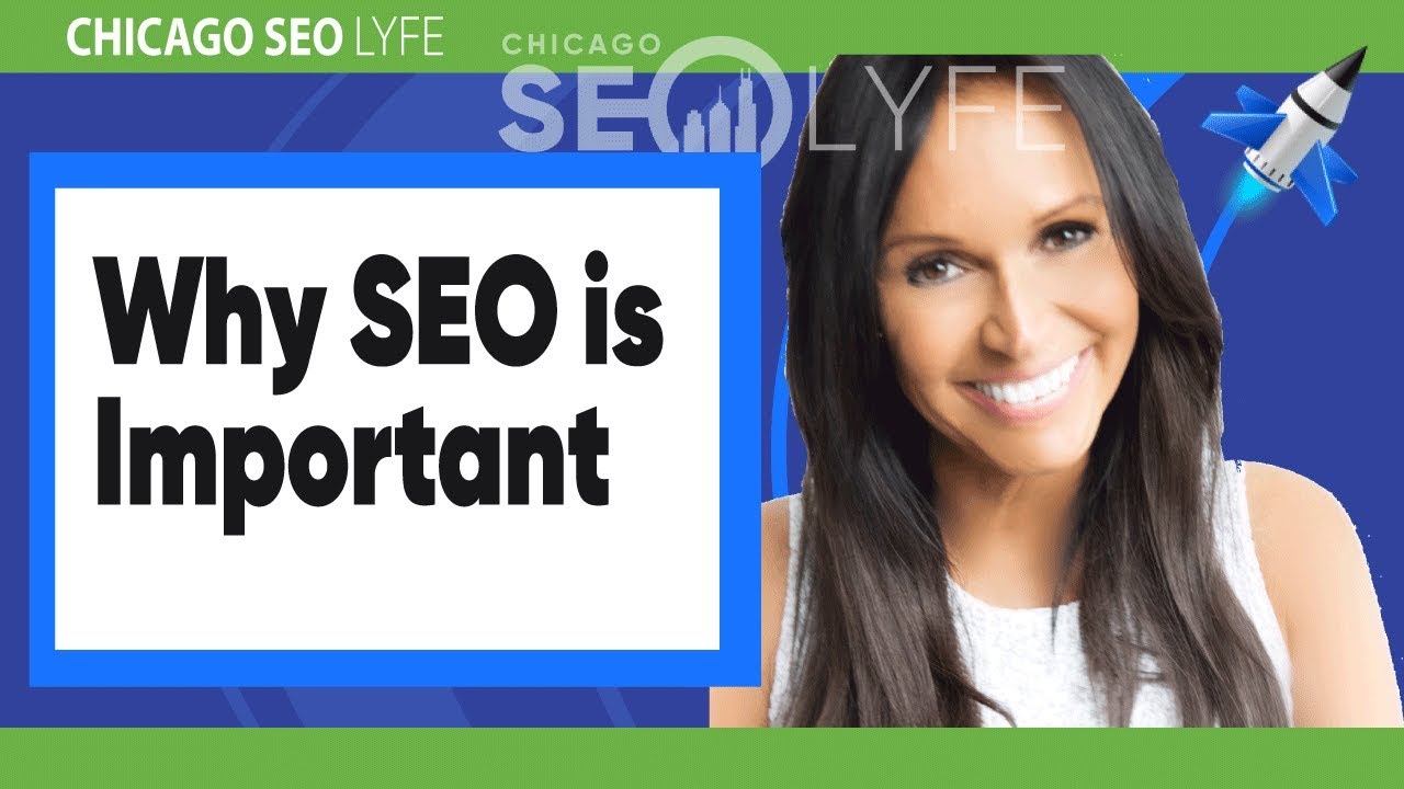 Why SEO is important By Chicago SEO Lyfe