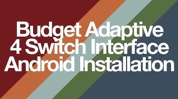 Budget Adaptive - 4 Switch Interface - Android Installation
