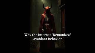 Why The Internet Demonizes Avoidant Behavior #avoidantattachment #cptsd #trauma #healing