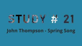 Study No. 21 - Spring Song John Thompson.