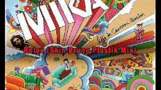 Mika - Relax (Skin Bruno Plastik Mix)