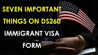 7 Important Things in Filling DS260 (Immigrant Visa Form) to increase your chances of getting visas