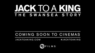 Watch Jack to a King: The Swansea Story Trailer