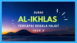 Surah al-Ikhlas 1000x | Tercapai Setiap Hajat |  Menghindarkan Dari Segala Bala Bencana | Jom Hafal