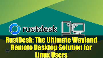RustDesk: The Ultimate Wayland Remote Desktop Solution for Linux Users