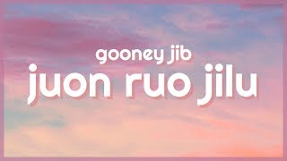 Gooney Jib - Juon Ruo Jilu (Lyrics) 🎵