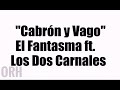 El Fantasma ft. Los Dos Carnales - Cabrón Y Vago (Letra)