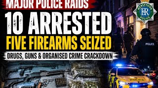 Merseyside Police Raids Lead To 10 Arrests And Firearms Seized