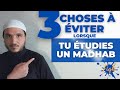 3 choses  viter lorsque tu tudies un madhab