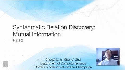 Lecture 13 — Syntagmatic Relation Discovery  Mutual Information - Part 2 | UIUC