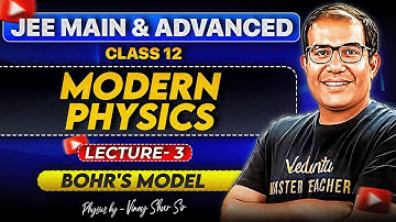 JEE 2026 | Modern Physics JEE | Lecture 3 | Bohr Model | Vinay Shur Sir