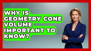 Why Is Geometry Cone Volume Important To Know? - All About Geometry