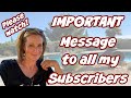 IMPORTANT Message to all my SUBSCRIBERS | PLEASE WATCH