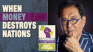 When Money Destroys Nations - Capitalist Manifesto - Robert Kiyosaki, Phillip Haslam