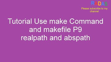 9. realpath and abspath: path of filename in makefile | Tutorial Use make Command and makefile P9
