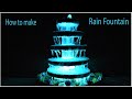 How to make Amazing Rain Fountain with Lights