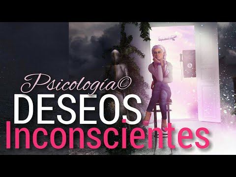 Video: Cómo Los Deseos Inconscientes Afectan Nuestras Vidas