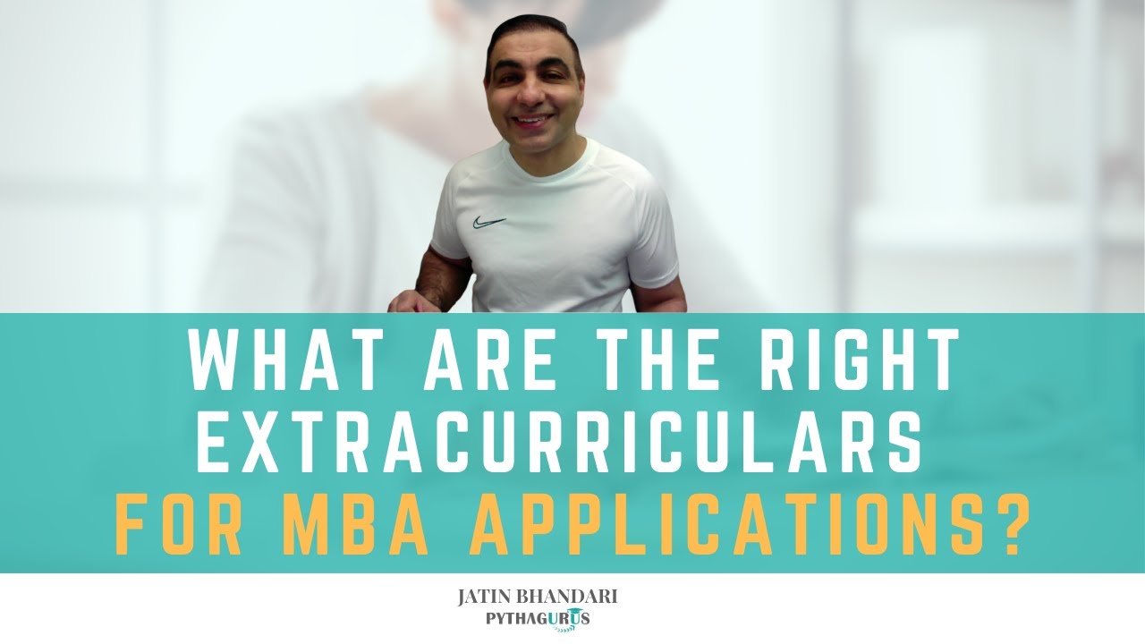 Extracurricular Activity Suggestions for MBA Applications | Jatin Bhandari, Global MBA Consultant