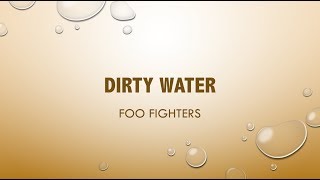 Video thumbnail of "Dirty Water- Foo Fighters Lyrics"