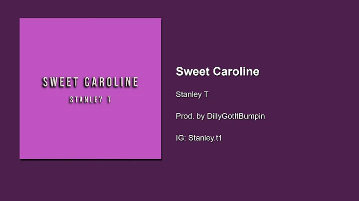 Stanley T - Sweet Caroline (Prod. by DillyGotItBumpin...
