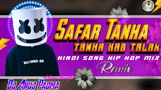 Safar Tanha Tanha Kab Talak Lofi Mix Reels Viral Hindi Song Hip Hop Dj Mix Dj Anuj Hazaribagh