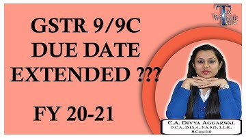 GSTR 9/9C Date Extension - FY 20-21