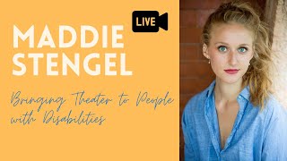 Maddie Stengel on Theater & Helping the Disabled