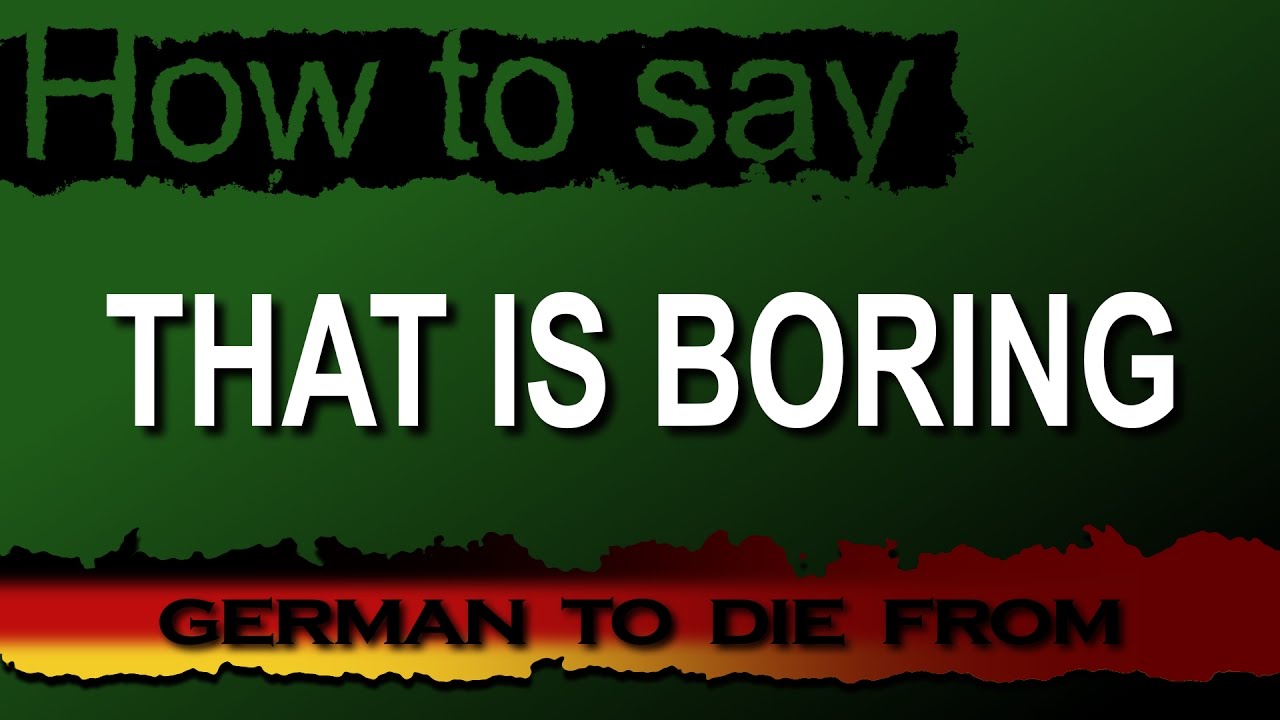 boring [langweilig (1)] － 
