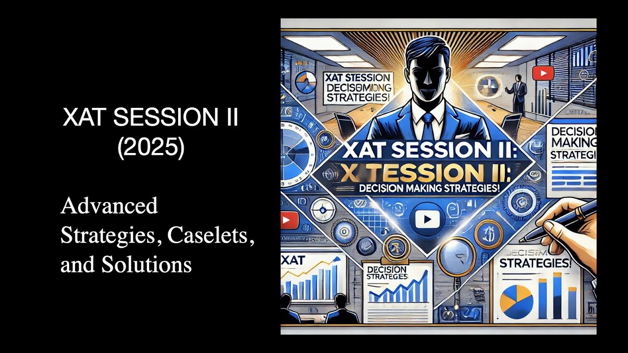 XAT SESSION - II (2025) | Advanced Strategies, Caselets, and Solutions