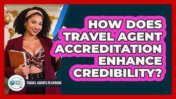 How Does Travel Agent Accreditation Enhance Credibility?