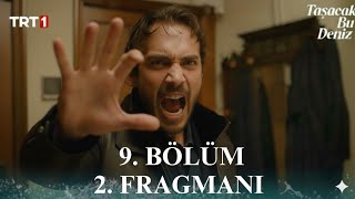 Taşacak Bu Deniz 9. Bölüm 1. Fragmanı Gitmekten Vazgeçtim