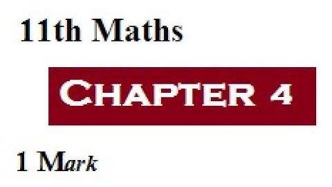 class 11 Maths chapter 4 one mark shortcut