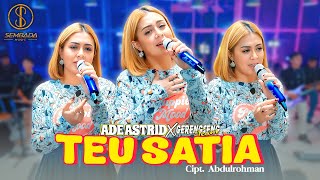 ADE ASTRID X GERENGSENG TEAM - TEU SATIA (OFFICIAL LIVE MUSIC VIDEO)