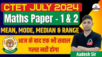 CTET JULY 2024 |  Maths | MEAN , MODE , MEDIAN & RANGE | By Aadesh Sir@KDLiveTeaching