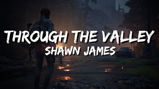 Shawn James - Through The Valley (lyrics)