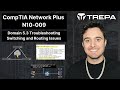 Domain 5.3 Troubleshooting Switching and Routing Issues | Network Plus N10-009 Full Free Course