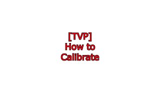 [TVP #7] How to Calibrate