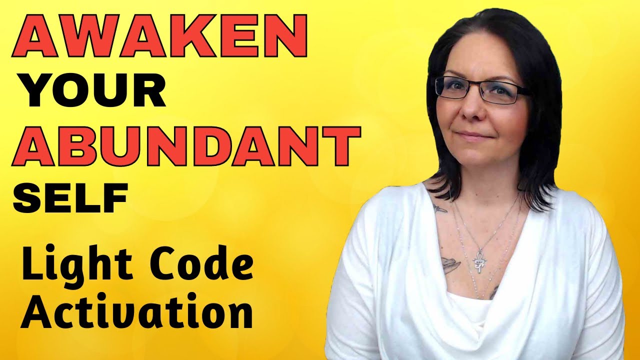 Awakening Your Abundant & Prosperous Self | Light Language Activation ...