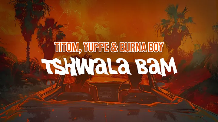 TitoM, Yuppe & Burna Boy - Tshwala Bam (Remix) (Lyric Video)