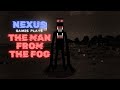 Nexus Games plays the man from the fog mod