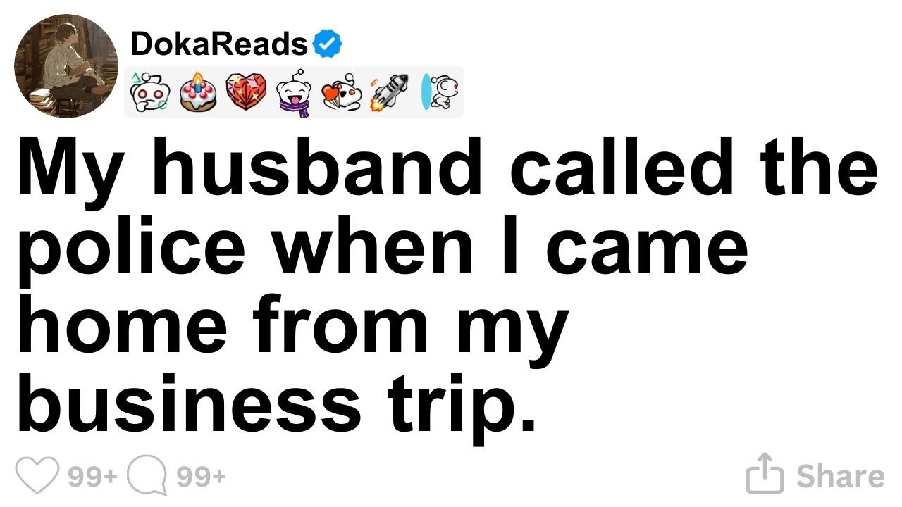 [FULL STORY] My husband called the police when I came home from my ...