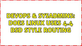 Famous DevOps & SysAdmins: Does Linux uses 4.4 BSD Style routing Net Worth