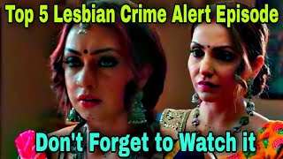 Top 5 Themed Crime Alert Episode Dont Forget To Watch It Lgbtq Mania