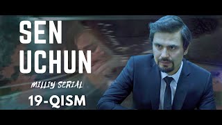 Sen Uchun 19 - Qism (Milliy Serial) | Сен Учун 19 - Қисм (Миллий Сериал)