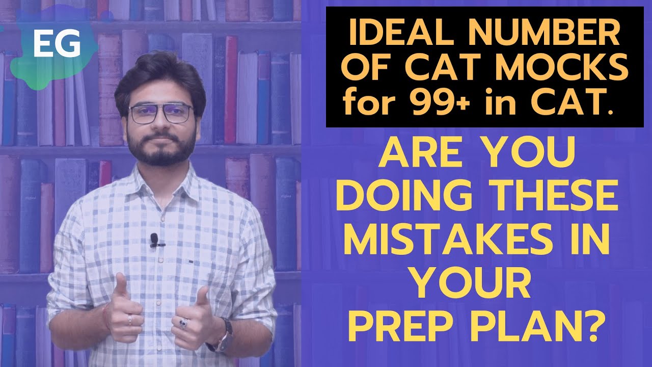 How many CAT mocks should I take to reach 99+ | Most common mistakes in last 1 month.